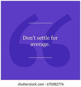 Don't Settle For Average Motivational Quote Vector Poster Design