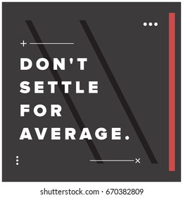 Don't Settle For Average Motivational Quote Vector Poster Design