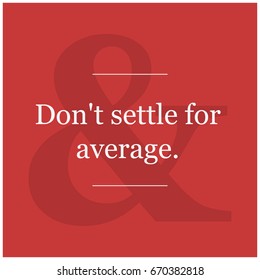 Don't Settle For Average Motivational Quote Vector Poster Design