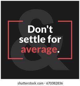 Don't Settle For Average Motivational Quote Vector Poster Design