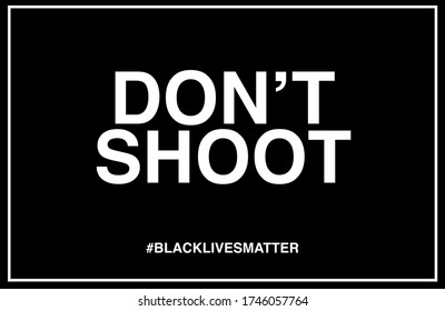 Don't shoot. Black lives matter vector poster