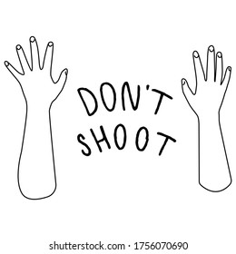 Don't shoot text on white isolated backdrop. Raised hands blm emblem for invitation or gift card, social banner, news blog, flyer. Phone case or cloth print. Doodle style stock vector illustration