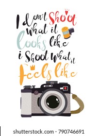 I don't shoot what it looks like, i shoot what it feels like. Hand drawn retro photo camera. Colored vector illustration