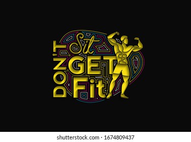 Don't Sit Get Fit Calligraphic 3d Style Text Vector illustration Design.