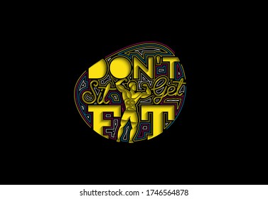 Don't Sit Get Fit Calligraphic 3d Style Text Vector illustration Design.