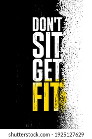 Don't Sit Get Fit. Inspiring Workout Gym Typography Motivation Quote Illustration On Craft Spray Urban Background