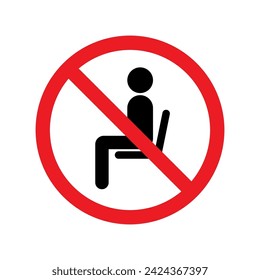 Don't sit here sign, No sit in this area prohibition icon, Vector illustration