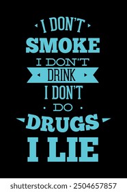 I don't smoke I don't drink motivation, funny typography t shirt design