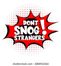 Dont Snog Strangers Comic lettering Vector cartoon illustration in retro pop art style on halftone background