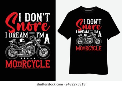 I Don't Snore I Dream I'm A Motorcycle Snoring Biker T-Shirt Design