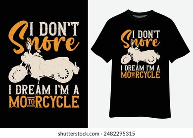 I Don't Snore I Dream I'm A Motorcycle Snoring Biker T-Shirt Design