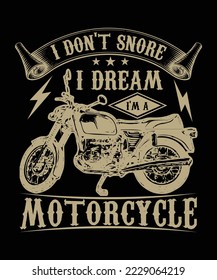 I DON'T SNORE I DREAM I'M A MOTORCYCLE T-SHIRT DESIGN svg