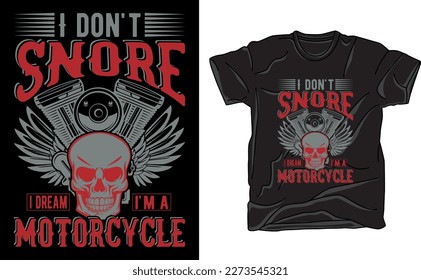 I don't snore I dream I'm a motorcycle t-shirt design for biker lover
