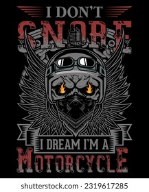 I don't snore i dream i'm a motorcycle, Motorcycle t-shirt design