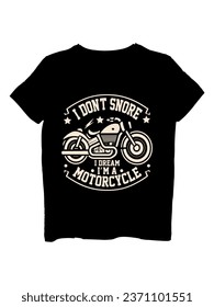 I don't snore I dream I am a motorcycle t-shirt design