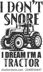 I Don't Snore I Dream I'm A Tractor - Tractor Design