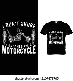 I don't snore I dreamed I'm a motorcycle...t-shirt