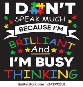 I Dont Speak Much Autism, Autism Graphic Tshirt Design