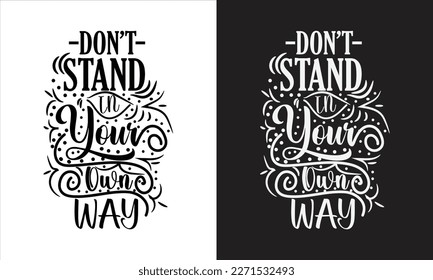  nicht in Ihrer eigenen Art stehen T-Shirt svg Design, Inspiration SVG Cricut, Motivational SVG Cricut, Seien Sie positiv Cricut, Inspiration Quote Cricut, Optimism Svg
