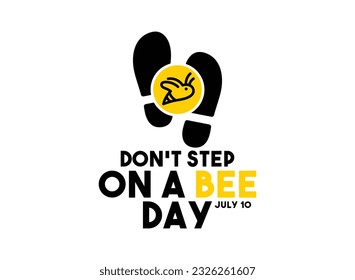 Don't Step on a Bee Day. July 10. Eps 10.