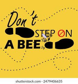 Don't Step On A Bee Day event banner. A bee flying over footsteps with bold text on yellow background to celebrate on July 10th