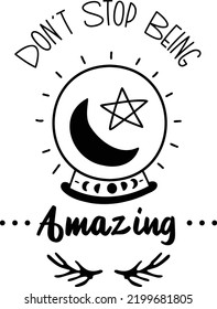 Don't Stop Being Amazing lettering illustration isolated on background