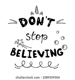 Don't stop believing inspirational quote. Black and white text about magic and unicorn.