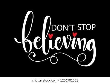 Don't stop believing. Motivational quote.