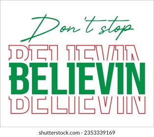 Don't stop believing Svg, Christmas Svg, Christmas Svg Designs, Christmas Cut Files, Cricut Cut Files, PNG files, Silhouette files svg