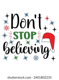 Don't Stop Believing Svg,Winter Svg,Freezing Season T-Shirt,Christmas Svg,Funny Holiday Quote,New Year Quotes,Winter Quotes,Winter Cut File,Holiday Svg,Cold Season Greetings,Winter, Cold Days svg
