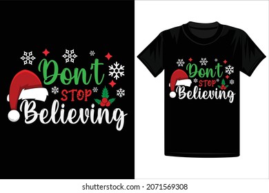 Don't Stop Believing T-Shirt Design, Christmas T-Shirt Design, Santa T-Shirt Design