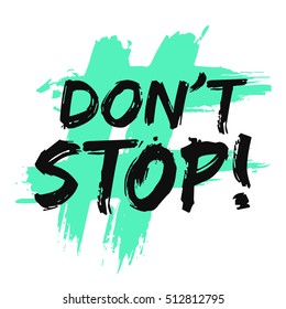 Don't Stop! (Brush Lettering Vector Illustration Design)