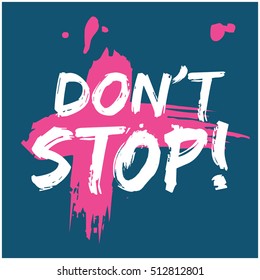 Don't Stop! (Brush Lettering Vector Illustration Design)