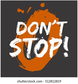 Don't Stop! (Brush Lettering Vector Illustration Design)