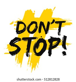 Don't Stop! (Brush Lettering Vector Illustration Design)