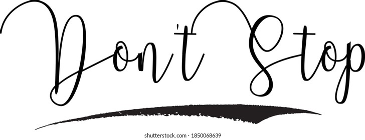 Don't Stop Cursive Calligraphy Black Color Text On White Background