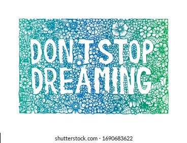 Don't stop dreaming, zentangle stylized. Hand drawing illustration. Decorative ornament in oriental style. 