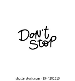Dont stop enjoy quote lettering. Calligraphy inspiration graphic design typography element. Hand written postcard. Cute simple black vector sign letters flourishes point