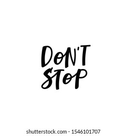 Dont stop enjoy quote lettering. Calligraphy inspiration graphic design typography element. Hand written postcard. Cute simple black vector sign letters flourishes point