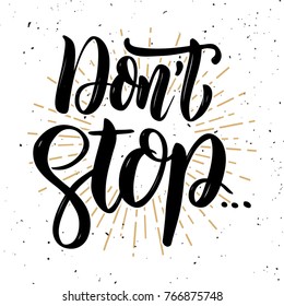 Don't stop. Hand drawn motivation lettering quote. Design element for poster, banner, greeting card. Vector illustration