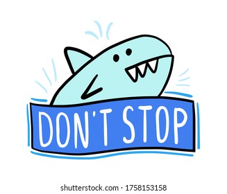 Don't stop hand drawn vector illustration in cartoon comic style big fish expressive label lettering