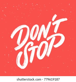 Don't Stop. Lettering.