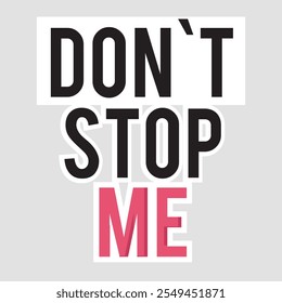 DON'T STOP ME - Motivational Sticker with Bold Black and Pink Text