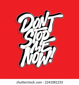 don't stop me now!vector illustration.hand drawn letters isolated on red background.decorative inscription in graffiti style.modern typography design for t shirt,poster,print,etc