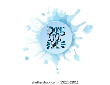 Dont stop me quote with round badge and watercolor splash blot. Poster template with handwritten lettering. Inspirational slogan with decoration. Vector illustration.