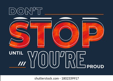 Don't stop, modern and stylish motivational quotes typography slogan. Colorful abstract design with the lines style. Vector for print tee shirt, typography, poster and other uses. Global swatches.