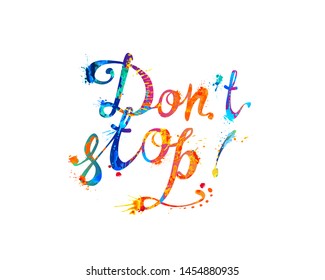 Don't stop. Motivation vector calligraphic inscription of splash paint
