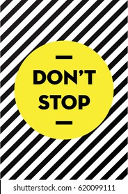 Don't Stop. Motivational Poster Design For Office Desk, Home Decor, Living Room. Inspirational Quote For Workplace. Creative Vector Typography 