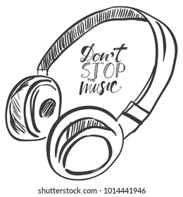 Don't stop the music. Headphones illustration. Modern calligraphic style. Hand lettering and custom typography for your design