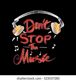 Don't stop the music. Illustration with hand-lettering inspiration and motivation quote.